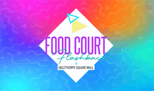 Text graphic that reads "Food Court Flashback! Oglethorpe Square Mall"